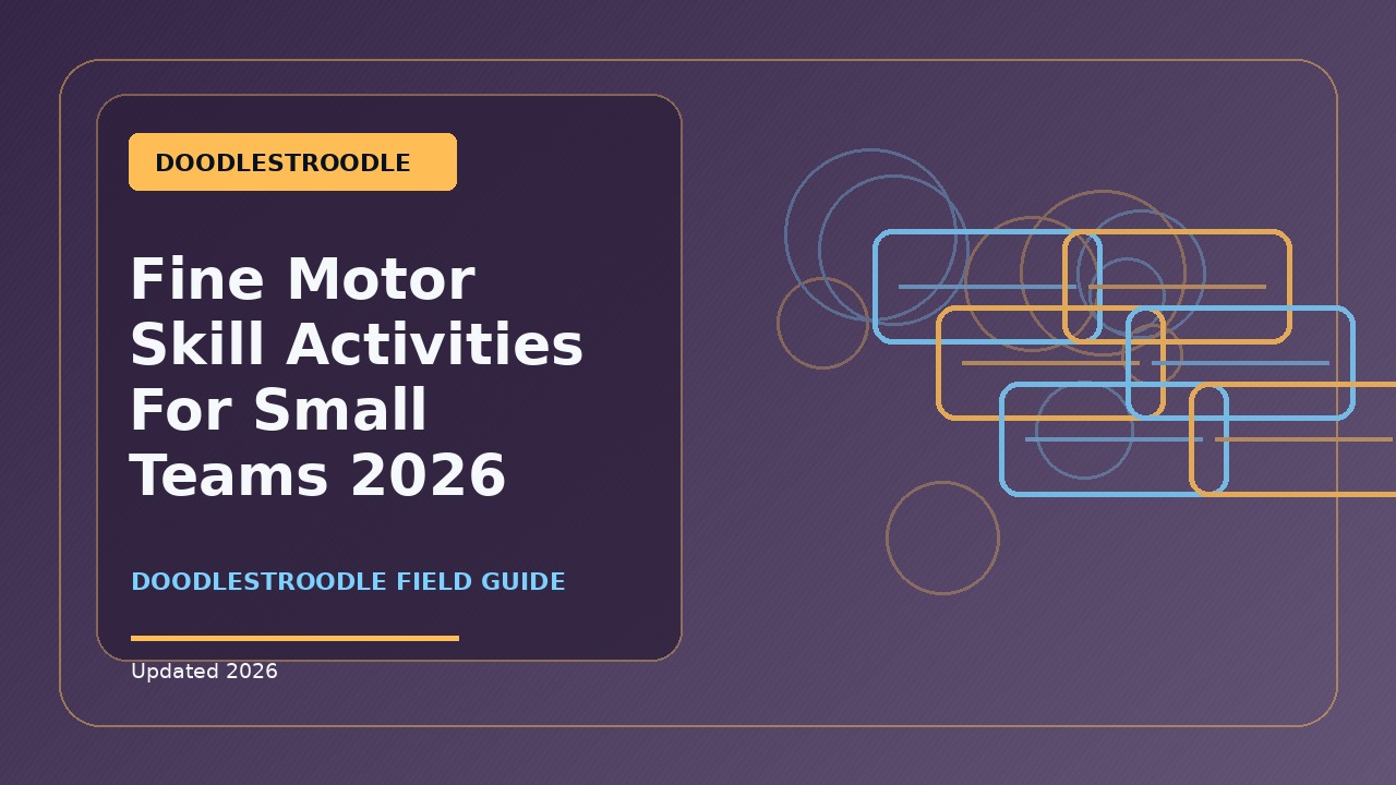 Fine Motor Skill Activities For Small Teams: Practical 2026 Guide